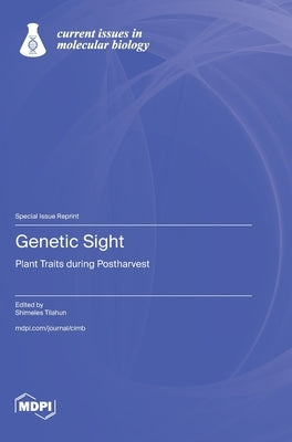 Genetic Sight: Plant Traits during Postharvest by Tilahun, Shimeles