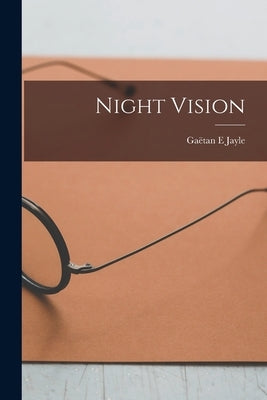 Night Vision by Jayle, Gaëtan E.