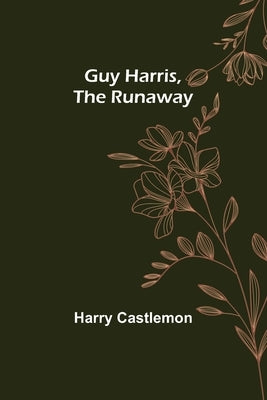 Guy Harris, the Runaway by Castlemon, Harry