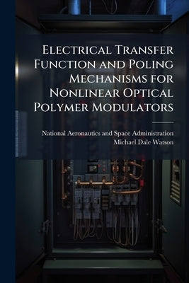 Electrical Transfer Function and Poling Mechanisms for Nonlinear Optical Polymer Modulators by National Aeronautics and Space Administr