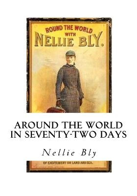 Around the World in Seventy-Two Days by Bly, Nellie