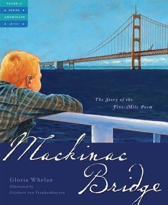 Mackinac Bridge: The Story of the Five Mile Poem by Whelan, Gloria