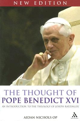 The Thought of Pope Benedict XVI New Edition: An Introduction to the Theology of Joseph Ratzinger by Nichols Op, Aidan