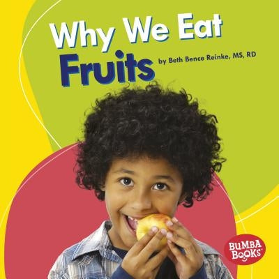 Why We Eat Fruits by Reinke, Beth Bence