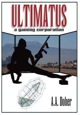 Ultimatus: a gaming corporation by Dober, Alex Aldo