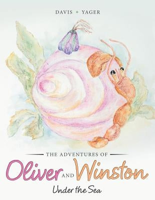 The Adventures of Oliver and Winston: Under the Sea by Yager, Davis