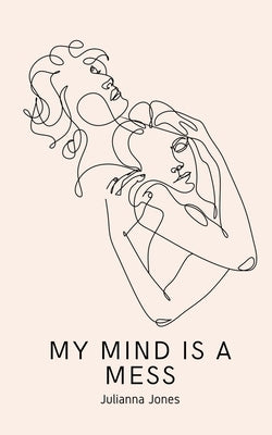 My Mind is a Mess by Jones, Julianna