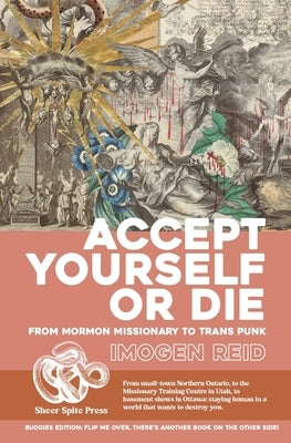 Crossdresser // Accept Yourself Or Die: Accept Yourself Or Die: From Mormon Missionary To Trans Punk // Crossdresser: Growing Up Trans In The 1990s An by Reid, Imogen