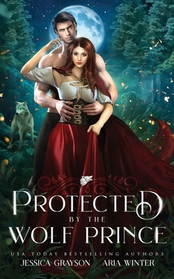 Protected By The Wolf Prince: A Red Riding Hood Retelling by Winter, Aria