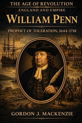 William Penn: Prophet of Toleration by MacKenzie, Gordon J.