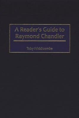 A Reader's Guide to Raymond Chandler by Widdicombe, Toby