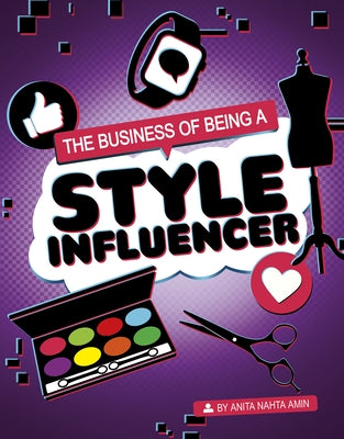 The Business of Being a Style Influencer by Amin, Anita Nahta