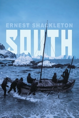 South: Shackleton's Last Expedition (Illustrated) by Shackleton, Ernest