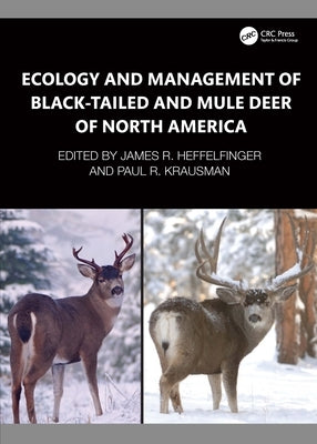 Ecology and Management of Black-Tailed and Mule Deer of North America by Heffelfinger, James R.