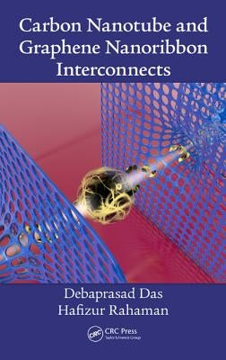 Carbon Nanotube and Graphene Nanoribbon Interconnects by Das, Debaprasad