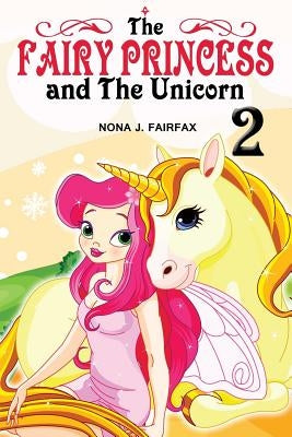 The Fairy Princess and The Unicorn Book 2 by Nona J. Fairfax