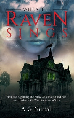 When The Raven Sings: Death Listens... And Answers by Nuttall, A. G.