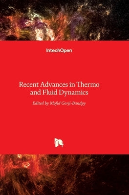 Recent Advances in Thermo and Fluid Dynamics by Gorji-Bandpy, Mofid