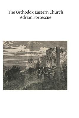 The Orthodox Eastern Church by Hermenegild Tosf, Brother