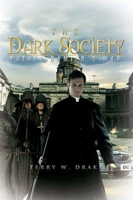 The Dark Society: Father Damien's War by Drake, Terry W.