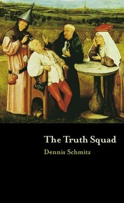The Truth Squad by Schmitz, Dennis