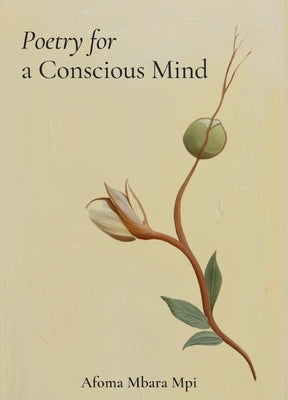 Poetry for a Conscious Mind by Mpi, Afoma Mbara