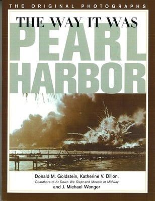 Way It Was: Pearl Harbor: The Original Photographs by Goldstein, Donald M.