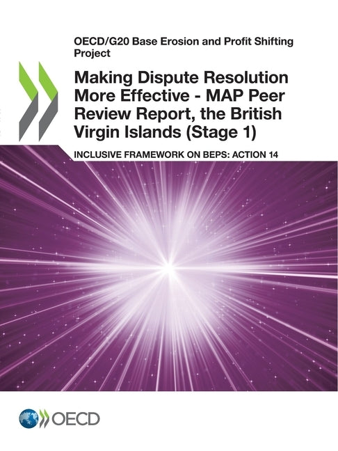 Making Dispute Resolution More Effective - MAP Peer Review Report, the British Virgin Islands (Stage 1) by Oecd