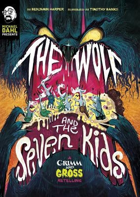 The Wolf and the Seven Kids: A Grimm and Gross Retelling by Harper, Benjamin