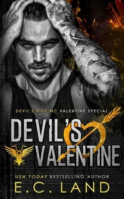 Devil's Valentine: Devil's Riot MC Valentine Special by Land, E. C.