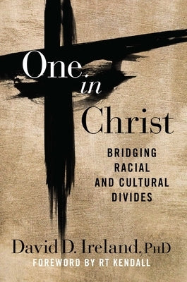 One in Christ: Bridging Racial & Cultural Divides by Ireland, David D.