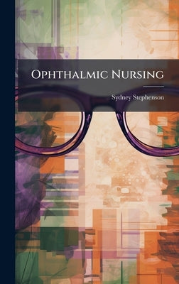 Ophthalmic Nursing by Stephenson, Sydney