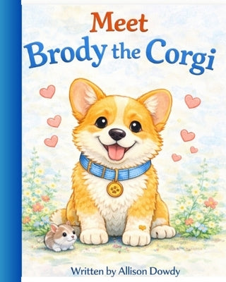 Meet Brody the Corgi by Dowdy, Allison