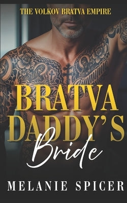 Bratva Daddy's Bride: A Dark Arranged Marriage Age Gap Romance by Spicer, Melanie