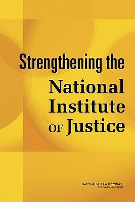 Strengthening the National Institute of Justice by National Research Council