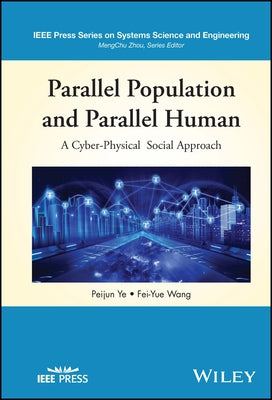 Parallel Population and Parallel Human: A Cyber-Physical Social Approach by Ye, Peijun