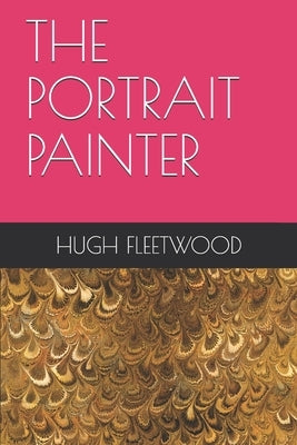 The Portrait Painter by Fleetwood, Hugh