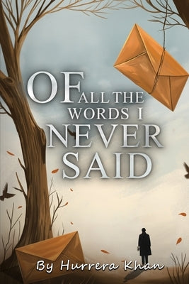 Of All the Words I Never Said by Khan, Hurrera