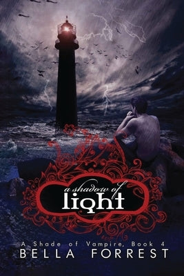 A Shadow of Light: A Shade of Vampire Book 4 by Forrest, Bella