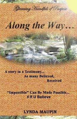 Along the Way...: Gleaning Handfuls of Purpose by Maupin, Lynda