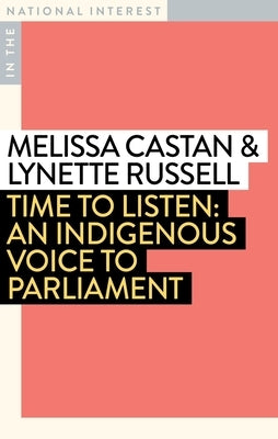 Time to Listen: An Indigenous Voice to Parliament by Russell, Lynette