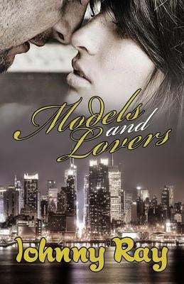 Models and Lovers - Paperback Edition by Ray, Johnny