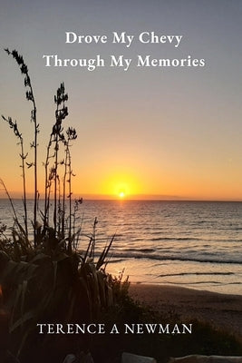 Drove My Chevy Through My Memories by Newman, Terence A.