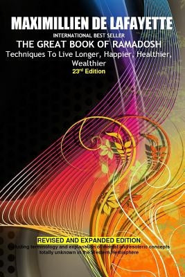 23rd Edition.THE GREAT BOOK OF RAMADOSH . Techniques To Live Longer, Happier, Healthier, Wealthier by De Lafayette, Maximillien