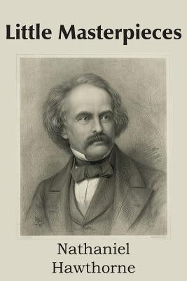 Little Masterpieces by Hawthorne, Nathaniel