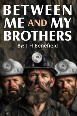 Between Me and My Brothers by Benefield, J. H.