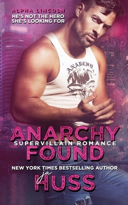 Anarchy Found: Alpha Lincoln by Huss, Ja