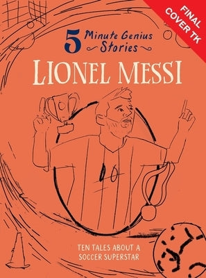 Lionel Messi: 5-Minute Genius Stories by Alexander, Heather