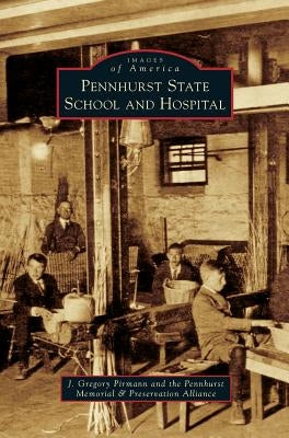 Pennhurst State School and Hospital by Pirmann, J. Gregory