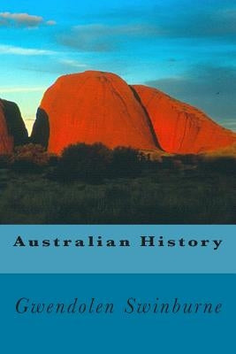 Australian History by Swinburne M. a., Gwendolen H.